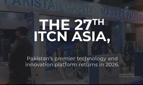 27واں آئی ٹی سی این ایشیا 2026، پاکستان کے آئی ٹی شعبہ میں جدت، سرمایہ کاری اور کاروباری مواقع کا نیا باب
